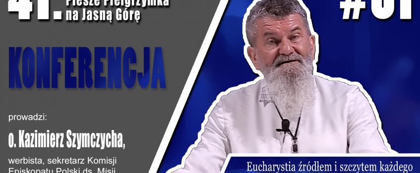 KONFERENCJA: Eucharystia źródłem i szczytem każdego dnia pątniczego