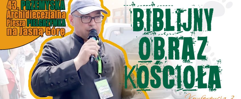 KONFERENCJA 3 – Biblijny obraz Kościoła