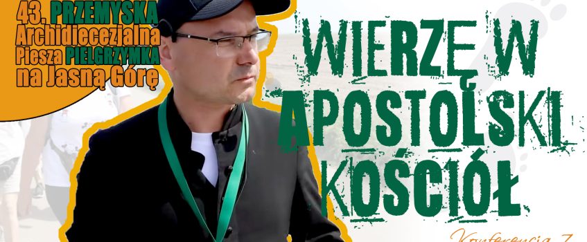 KONFERENCJA 7 – Wierzę w apostolski Kościół