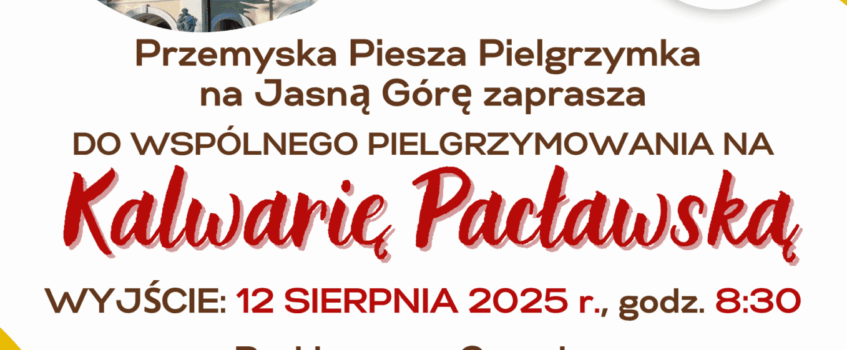 Pielgrzymuj z nami na Kalwarię Pacławską!