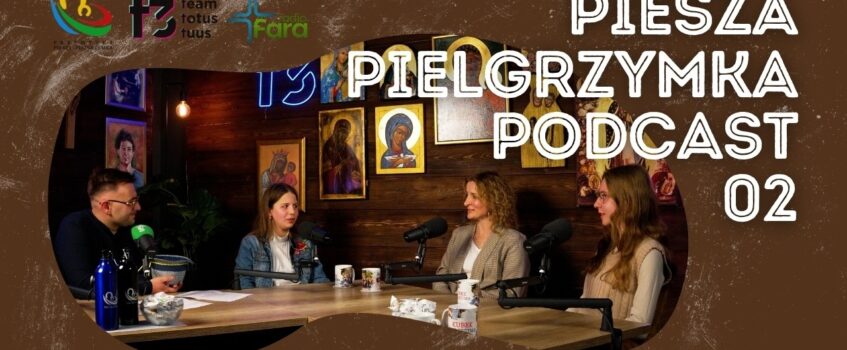 #02 Piesza Pielgrzymka Podcast