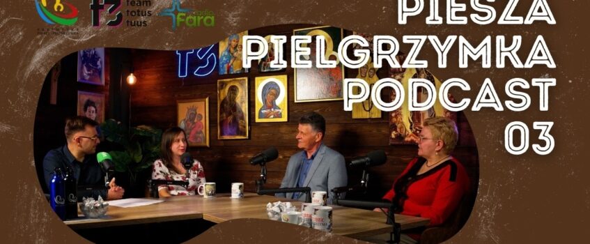 #03 Piesza Pielgrzymka Podcast