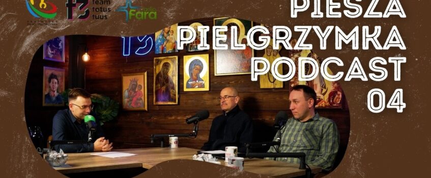 #04 Piesza Pielgrzymka Podcast