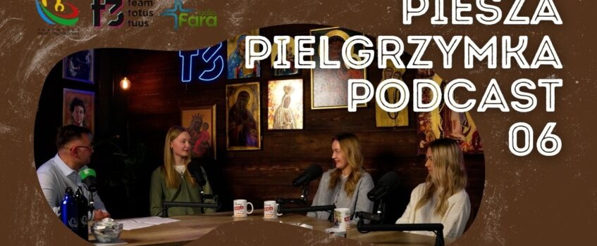 #06 Piesza Pielgrzymka Podcast