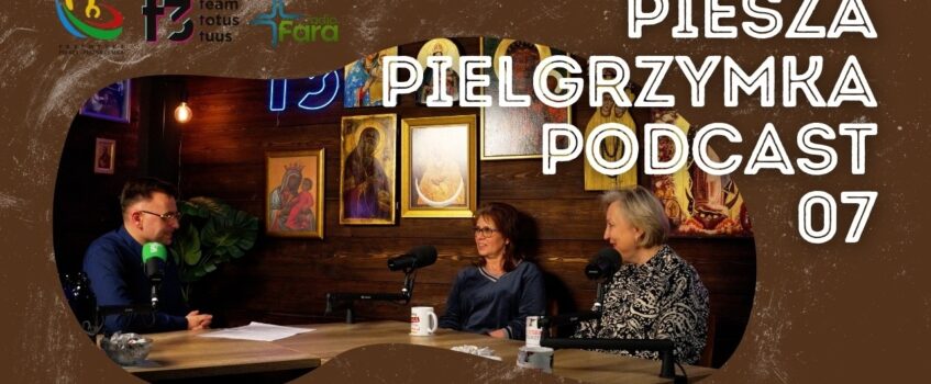 #07 Piesza Pielgrzymka Podcast
